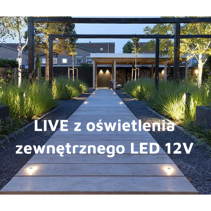 Szkolenie – LIVE 02.03 – oświetlenie zewnętrzne LED 12V