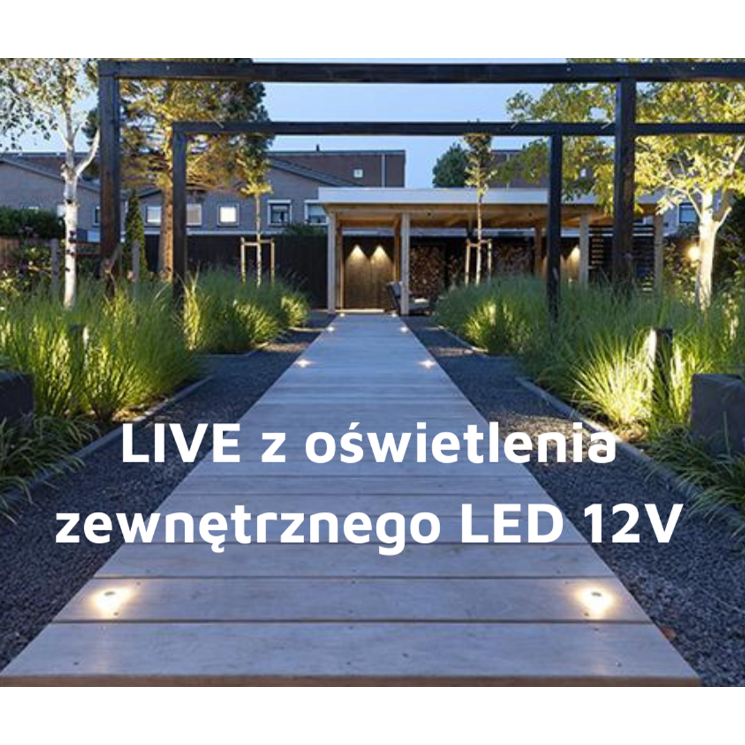 Szkolenie – LIVE 02.03 – oświetlenie zewnętrzne LED 12V